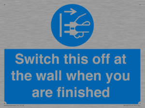 Switch this off at the wall when you are finished
